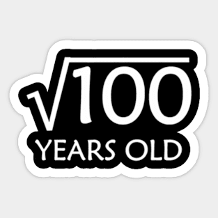 10Th Birthday Shirt  Square Root Of 100 - 10 Years Old Bday Sticker